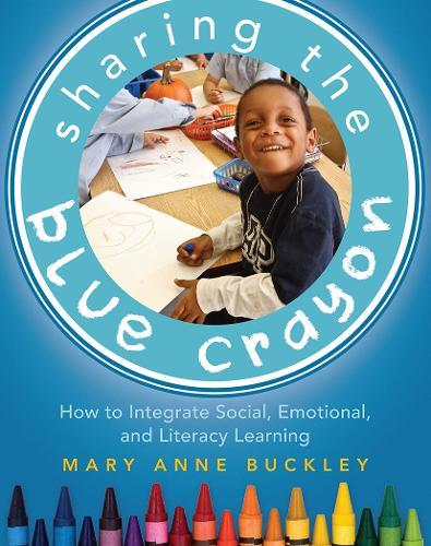 Sharing the Blue Crayon: How to Integrate Social, Emotional, and Literacy Learning