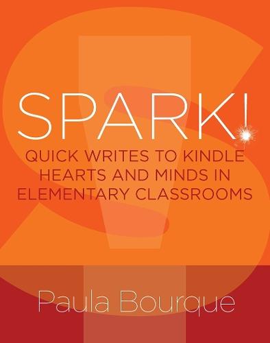 SPARK!: Quick Writes to Kindle Hearts and Minds in Elementary Classrooms