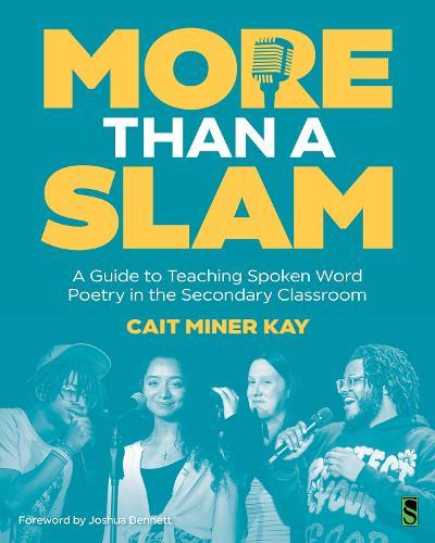 More Than a Slam: A Guide to Teaching Spoken Word Poetry in the Secondary Classroom