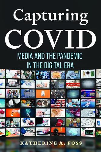 Capturing COVID: Media and the Pandemic in the Digital Era
