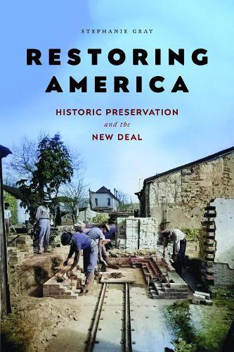Restoring America: Historic Preservation and the New Deal