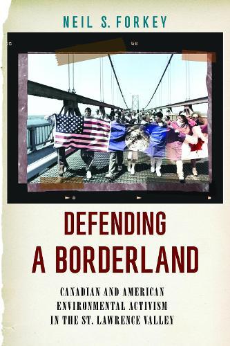 Defending a Borderland: Canadian and American Environmental Activism in the St. Lawrence Valley