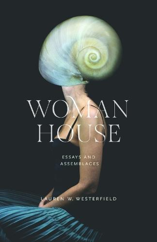 Woman House: Essays and Assemblages