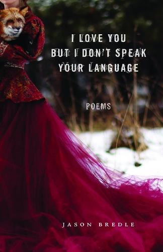 I Love You but I Don't Speak Your Language: Poems