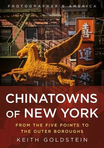 Chinatowns of New York: From the Five Points to the Outer Boroughs