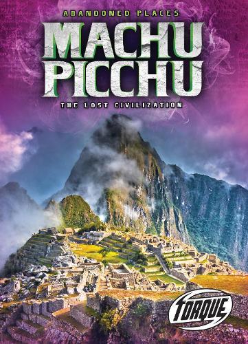 Machu Picchu : the Lost Civilizatio