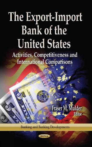 Export-Import Bank of the United States: Activities, Competitiveness & International Comparisons