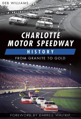 Charlotte Motor Speedway History: From Granite to Gold