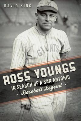 Ross Youngs: In Search of a San Antonio Baseball Legend
