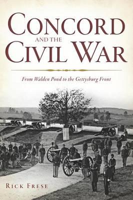 Concord and the Civil War: From Walden Pond to the Gettysburg Front