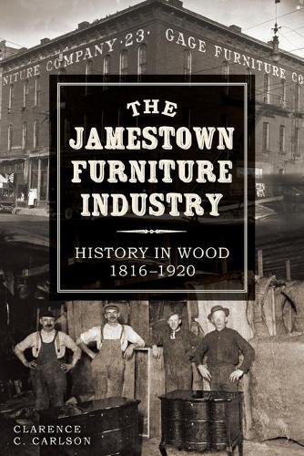 The Jamestown Furniture Industry: History in Wood, 1816-1920
