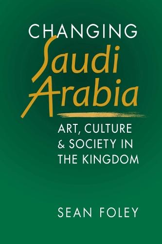 Changing Saudi Arabia: Art, Culture & Society in the Kingdom