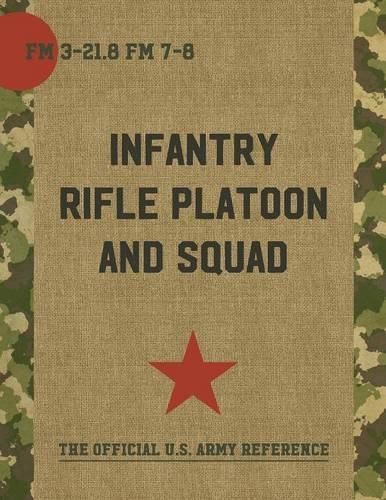 The Infantry Rifle Platoon and Squad (FM 3-21.8 / 7-8)