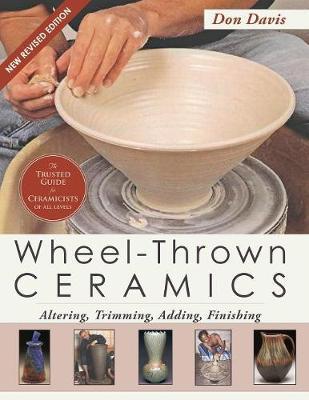 Wheel-Thrown Ceramics: Altering, Trimming, Adding, Finishing (A Lark Ceramics Book)