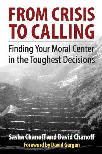 From Crisis to Calling: Finding Your Moral Center in the Toughest Decisions