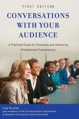 Conversations with Your Audience: A Practical Guide for Preparing and Delivering Professional Presentations