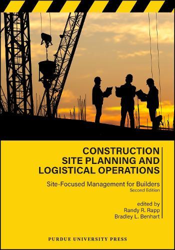Construction Site Planning and Logistical Operations: Site-Focused Management for Builders