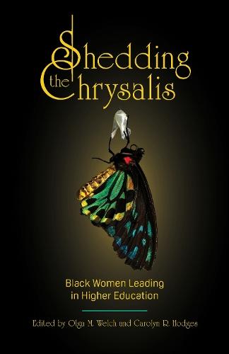 Shedding the Chrysalis: Black Women Leading in Higher Education