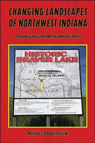 Changing Landscapes of Northwest Indiana: Draining Beaver Lake and the Kankakee Marsh