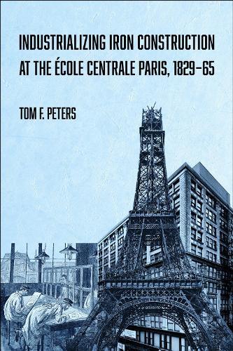 Industrializing Iron Construction at the École Centrale Paris, 1829-1865
