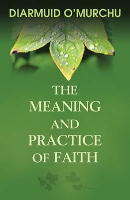 The Meaning and Practice of Faith