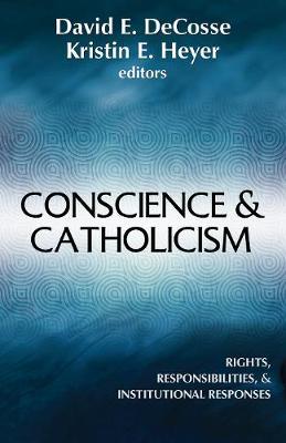 Conscience and Catholicism: Rights, Responsibilities, and Institutional Responses