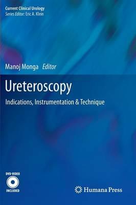 Ureteroscopy: Indications, Instrumentation & Technique