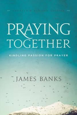 Praying Together: Kindling Passion for Prayer