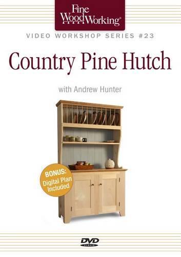 Fine Woodworking Video Workshop Series - Country Pine Hutch