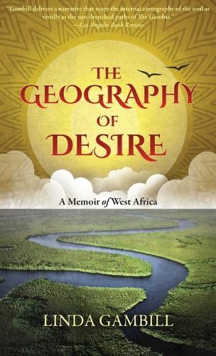 The Geography of Desire: A Memoir of West Africa