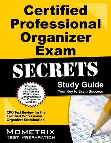 Certified Professional Organizer Exam Secrets Study Guide: CPO Test Review for the Certified Professional Organizer Examination