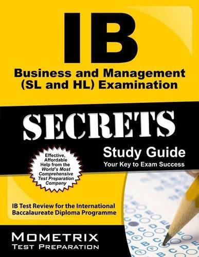 IB Business and Management (SL and Hl) Examination Secrets Study Guide: IB Test Review for the International Baccalaureate Diploma Programme
