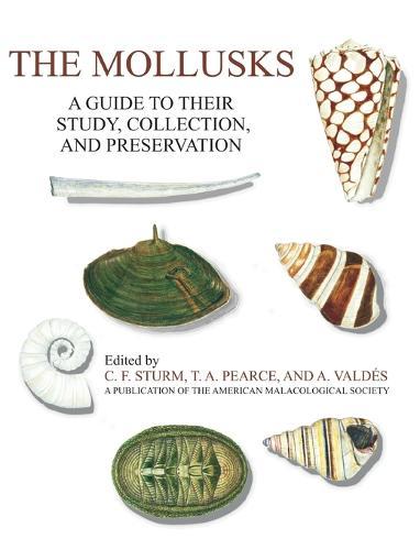 The Mollusks: A Guide to Their Study, Collection, and Preservation