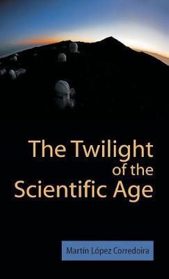 The Twilight of the Scientific Age