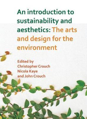 An Introduction to Sustainability and Aesthetics: The Arts and Design for the Environment