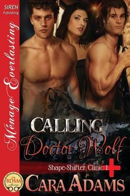 Calling Doctor Wolf [Shape-Shifter Clinic 1] (Siren Publishing Menage Everlasting)