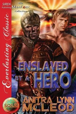 Enslaved by a Hero [Sold! 7] (Siren Publishing Everlasting Classic Manlove)