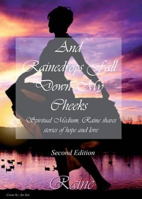 And Rainedrops Fall Down My Cheeks: Second Edition