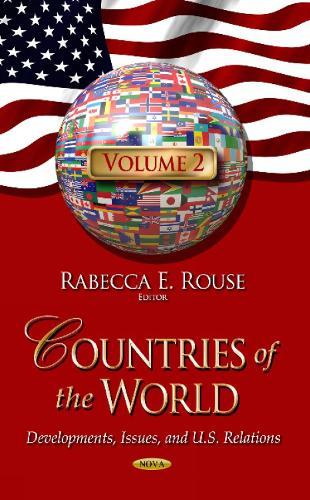 Countries of the World: Developments, Issues & U.S. Relations -- Volume 2
