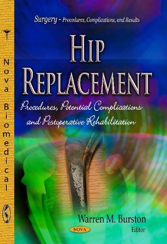 Hip Replacement: Procedures, Potential Complications & Postoperative Rehabilitation
