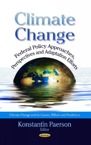 Climate Change: Federal Policy Approaches, Perspectives & Adaptation Efforts