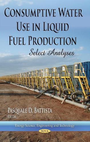 Consumptive Water Use in Liquid Fuel Production: Select Analyses