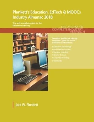Plunkett's Education, EdTech & MOOCs Industry Almanac 2018: Education, EdTech & MOOCs Industry Market Research, Statistics, Trends & Leading Companies