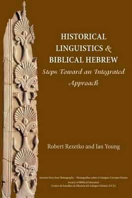 Historical Linguistics and Biblical Hebrew: Steps Toward an Integrated Approach