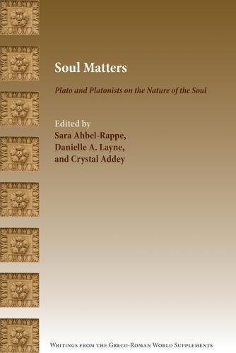 Soul Matters: Plato and Platonists on the Nature of the Soul