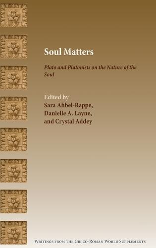 Soul Matters: Plato and Platonists on the Nature of the Soul