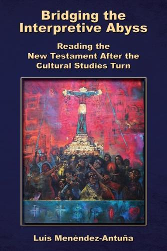 Bridging the Interpretive Abyss: Reading the New Testament after the Cultural Studies Turn