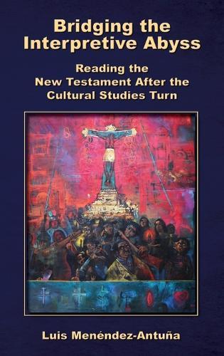Bridging the Interpretive Abyss: Reading the New Testament after the Cultural Studies Turn
