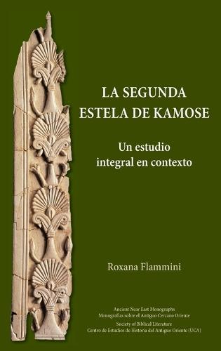 La Segunda Estela de Kamose: Un estudio integral en contexto