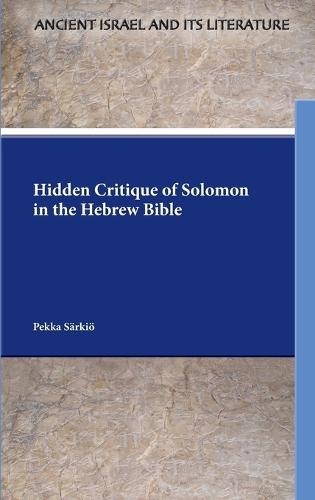 Hidden Critique of Solomon in the Hebrew Bible